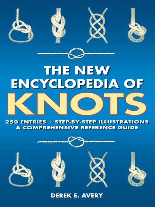 Title details for The New Encyclopedia of Knots by Derek Avery - Wait list